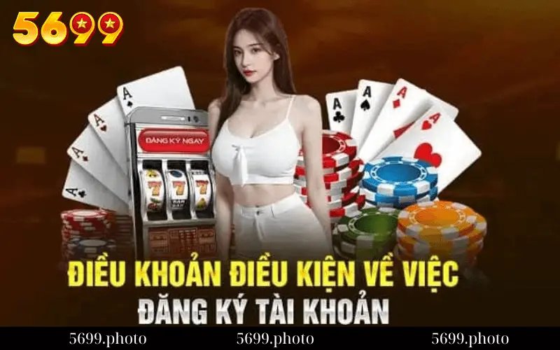 Điều khoản và điều kiện để đăng ký tài khoản 5699