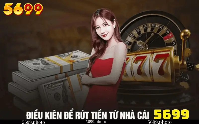 Điều Kiện Rút Tiền 5699