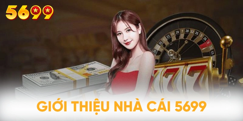 Giới thiệu về nhà cái 5699