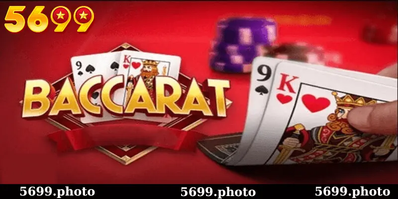 Khái Quát Chung Về Luật Chơi Baccarat Tại Nhà Cái 5699